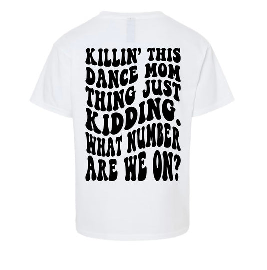 “Killing this Dance Mom Thing” (White)